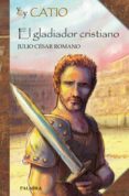 YO SOY CATIO: EL GLADIADOR CRISTIANO di CESAR ROMANO, JULIO 