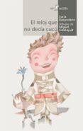 EL RELOJ QUE NO DECIA CUCU (CALCETIN BLANCO) de BAQUEDANO, LUCIA 