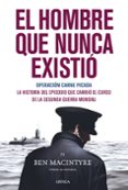 EL HOMBRE QUE NUNCA EXISTIO: OPERACION CARNE PICADA de MACINTYRE, BEN 