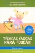 TECNICAS BASICAS PARA EDUCAR de JARQUE GARCIA, JESUS 