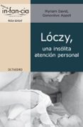 LOCZY, UNA INSOLITA ATENCION PERSONAL di DAVID, MIRIAM  APPELL, GENEVIEVE 