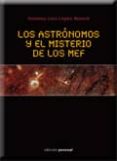 LOS ASTRONOMOS Y EL MISTERIO DE LOS MEF di LOPEZ BOURRE, ANTONIO LUIS 