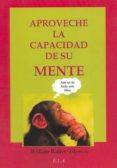 APROVECHE LA CAPACIDAD DE SU MENTE de WALKER ATKINSON, WILLIAM 