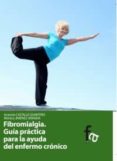 FIBROMIALGIA: GUIA PRACTICA PARA LA AYUDA DEL ENFERMO CRONICO: GU IA PRACTICA PARA LA AYUDA DEL ENFERMO CRONICO di JIMENEZ, MONICA 