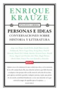 PERSONAS E IDEAS: CONVERSACIONES SOBRE HISTORIA Y LITERATURA de KRAUZE, ENRIQUE 