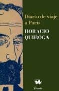 DIARIO DE VIAJE A PARIS de QUIROGA, HORACIO 