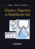 OCLUSION Y DIAGNOSTICO EN REHABILITACION ORAL di ALONSO, ANIBAL ALBERTO  ALBERTINI, JORGE SANTIAGO 