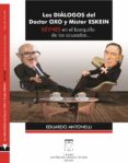 Los Diálogos Del Doctor Oxo Y Míster Eskein (ebook)