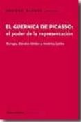 EL GUERNICA DE PICASSO: EL PODER DE LA REPRESENTACION. EUROPA, ES TADOS UNIDOS Y AMERICA LATINA di VV.AA. 
