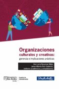 Organizaciones Culturales Y Creativas. Gerencia E Implicaciones Prácti