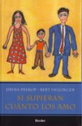 SI SUPIERAN CUANTO LOS AMO de PREKOP, JIRINA  HELLINGER, BERT 