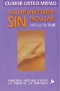 ACUPUNTURA SIN AGUJAS: PRACTICO METODO A BASE DE PUNTOS DE PRESIO N di KENYON, KEITH  WINCHELL, PAUL 