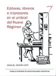 EDITORES, LIBREROS E IMPRESORES EN EL UMBRAL DEL NUEVO REGIMEN di MORAN ORTI, MANUEL 