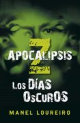 APOCALIPSIS Z: LOS DIAS OSCUROS de LOUREIRO, MANEL 
