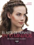EL ARTE DE PEINARTE EN 10 MINUTOS di MARTENS, ANDRE 