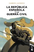 LA REPUBLICA ESPAOLA Y LA GUERRA CIVIL de JACKSON, GABRIEL 