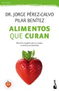 ALIMENTOS QUE CURAN de PEREZ-CALVO, JORGE  BENITEZ, PILAR 