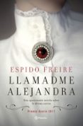 LLAMADME ALEJANDRA (PREMIO AZORN DE NOVELA 2017) de FREIRE, ESPIDO 