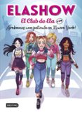 ELASHOW. EL CLUB DE ELA TOP 1. GRABAMOS UNA PELCULA EN NUEVA YO RK! de MARTINEZ, ELAIA 