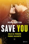 SAVE YOU (SERIE SAVE 2) de KASTEN, MONA 