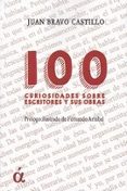 100 CURIOSIDADES SOBRE ESCRITORES Y SUS OBRAS (PROLOGO ILUSTRADO DE FERNANDO ARRABAL) di BRAVO CASTILLO, JUAN 