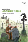 LA TUMBA DEL TEJEDOR di O KELLY, SEUMAS 