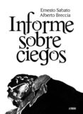 INFORME SOBRE CIEGOS de SABATO, ERNESTO  BRECCIA, ALBERTO 