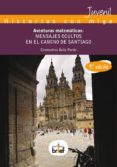 AVENTURAS MATEMATICAS. MENSAJES OCULTOS EN EL CAMINO DE SANTIAGO ( di AVILA PARDO, CONSTANTINO 