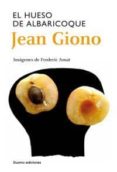 EL HUESO DEL ALBARICOQUE de GIONO, JEAN 