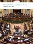 PERVERSIONES DEMOCRATICAS di VILLALONGA, FRANCISCO 