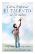 COMO DESPERTAR EL TALENTO DE LOS NIOS de REIG, ENRIQUE 