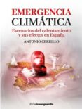 EMERGENCIA CLIMATICA: ESCENARIOS DEL CALENTAMIENTO Y SUS EFECTOS EN ESPAA di CERRILLO, ANTONIO 