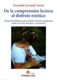 DE LA COMPRENSIN LECTORA AL DISFRUTE ESTTICO de CARRATALA TERUEL, FERNANDO 