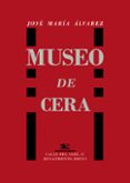 MUSEO DE CERA de ALVAREZ, JOSE MARIA 