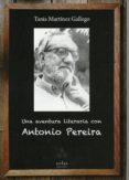 UNA AVENTURA LITERARIA CON ANTONIO PEREIRA di MARTINEZ GALLEGO, TANIA 