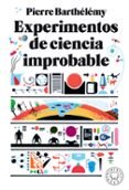 EXPERIMENTOS DE CIENCIA IMPROBABLE de BARTHELEMY, PIERRE 