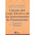 CALCULO DEL COSTE EFECTIVO DE LOS INSTRUMENTOS DE FINANCIACION + EJERCICIOS RESUELTOS di LOPEZ DOMINGUEZ, IGNACIO 