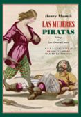 LAS MUJERES PIRATAS: AVENTURAS Y LEYENDAS DEL MAR de MUSNIK, HENRY 