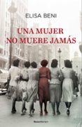 UNA MUJER NO MUERE JAMS di BENI, ELISA 