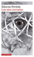 LOS OJOS CERRADOS di PORTELA, EDURNE 