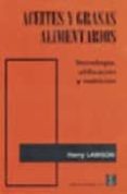 ACEITES Y GRASAS ALIMENTARIAS: TECNOLOGIA, UTILIZACION Y NUTRICIO N di LAWSON, HARRY 