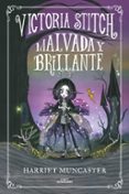 VICTORIA STITCH. MALVADA Y BRILLANTE de MUNCASTER, HARRIET 