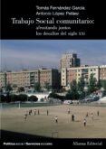 TRABAJO SOCIAL COMUNITARIO: AFRONTANDO JUNTOS LOS DESAFIOS DEL SI GLO XXI di FERNANDEZ GARCIA, TOMAS 