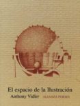 EL ESPACIO DE LA ILUSTRACION: LA TEORIA ARQUITECTONICA EN FRANCIA A FINALES DEL SIGLO XVII de VIDLER, ANTHONY 