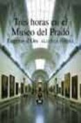 TRES HORAS EN EL MUSEO DEL PRADO de D`ORS, EUGENIO 