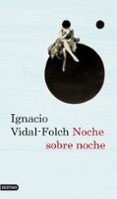 NOCHE SOBRE NOCHE de VIDAL-FOLCH, IGNACIO 