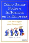 COMO GANAR PODER E INFLUENCIA EN LA EMPRESA de MARSHALL, SUSAN 