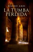 LA TUMBA PERDIDA de ARES, NACHO 