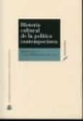 HISTORIA CULTURAL DE LA POLITICA CONTEMPORANEA de CANAL, JORDI 