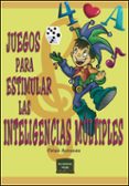 JUEGOS PARA ESTIMULAR LAS INTELIGENCIAS MULTIPLES di ANTUNES, CELSO 